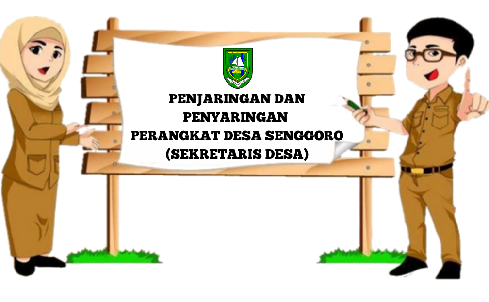 PENGUMUMAN PENJARINGAN DAN PENYARINGAN PERANGKAT DESA SENGGORO (SEKRETARIS DESA)